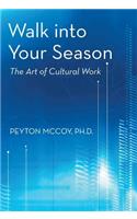 Walk Into Your Season: The Art of Cultural Work