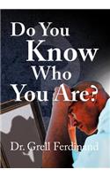 Do You Know Who You Are?