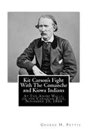 Kit Carson's Fight With The Comanche and Kiowa Indians