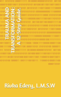 Trauma and Transformation: A 12-Step Guide.