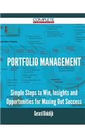 Portfolio Management - Simple Steps to Win, Insights and Opportunities for Maxing Out Success