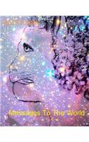 Messages To The World