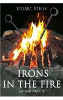 Irons in the Fire: Autobiography