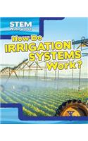 How Do Irrigation Systems Work?