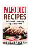 Paleo Diet Recipes - Includes 48 Amazingly Easy Paleo Recipes