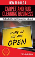 How to Build a Carpet and Rug Cleaning Business (Special Edition)