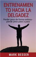 Entrenamiento Hacia La Delgadez: Perder Peso de Forma Exitosa - Pierde Peso Paso a Paso.