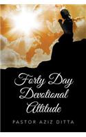 Forty Day Devotional Attitude