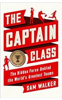 The Captain Class: The Hidden Force Behind the World’s Greatest Teams