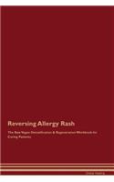 Reversing Allergy Rash the Raw Vegan Detoxification & Regeneration Workbook for Curing Patients