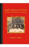 Peopleâ (Tm)S Diplomacy of Vietnam: Soft Power in the Resistance War, 1965-1972