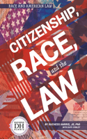 Citizenship Race and the Law