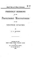 Friendly Sermons to the Protectionist Manufacturers of the United States