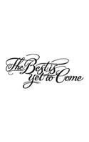 The best is yet to come, Notebook, Diary, Small Journal Serie, 150P, 5"x8"