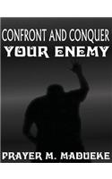 Confront and Conquer Your Enemy