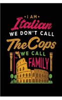 I Am Italian We Don't Call The Cops We Call Family: Blank Lined Notebook Journal