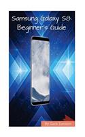 Samsung Galaxy S8: The Complete Beginner's Guide
