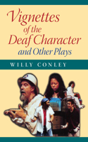 Vignettes of the Deaf Character and Other Plays: And Other Plays