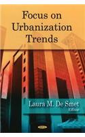 Focus on Urbanization Trends