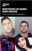 Brothers in Arms and Drugs: The Rise and Fall of a Miami Molly Drug Ring