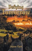 Defying Tomorrow: (2 A Cedar Creek Saga)
