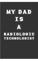 My Dad Is a Radiologic technologist