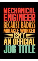 Mechanical Engineer Because Badass Miracle Worker Isn't An Official Job Title