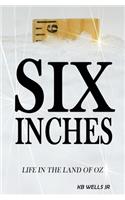 Six Inches: Life in the Land of Oz