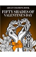 Fifty Shades Of Valentine's Day Coloring Book: Sexy Naughty Adult Coloring Book Best Gag Gifts For Women Who Has A Sense Of Humor