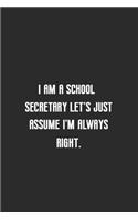 I am a school secretary let's just assume I'm always right