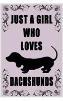 Just A Girl Who Loves Dachshunds