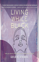 Living While Black: Using Joy, Beauty, and Connection to Heal Racial Trauma