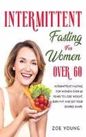 Intermittent Fasting for Women Over 60