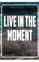 Live in the moment: Inspirational Quote Notebook - White unique Softcover Design - Cute gift for Women and Girls - 6" x 9" Dot Grid - Journal, Notebook, Diary, Composit