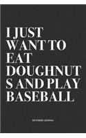 I Just Want To Eat Doughnuts And Play Baseball