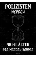 Polizisten werden nicht älter sie werden besser Notizbuch: Polizist Journal DIN A5 liniert 120 Seiten Geschenk