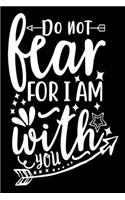 Do Not Fear For I Am With You