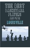 The Best Basketball Players are from Louisville journal: 6*9 Lined Diary Notebook, Journal or Planner and Gift with 120 pages