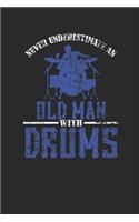 Never Underestimate An Old Man With Drums