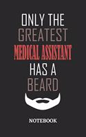 Only The Greatest Medical Assistant Has A Beard Notebook: 6x9 inches - 110 ruled, lined pages - Greatest Passionate Office Job Journal Utility - Gift, Present Idea