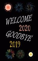 Welcome 2020 Goodbye 2019