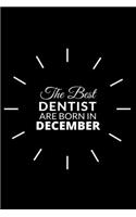 The best Dentist Are Born in December: Blank Line Notebook journal for Dentist, Dental School Students-Best gift for dentist, men or women.