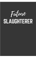 Future Slaughterer Notebook