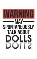 Warning May Spontaneously Talk About DOLLS Notebook DOLLS Lovers OBSESSION Notebook A beautiful: Lined Notebook / Journal Gift,, 120 Pages, 6 x 9 inches, Personal Diary, DOLLS obsession, DOLLS Hobby, DOLLS Lover, Personalized Journal, Customized