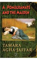 A Pomegranate and the Maiden