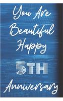 You Are Beautiful Happy 5th Anniversary