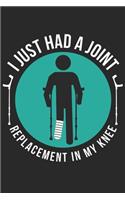 Joint Replacement Notebook - I Just Had A Joint - I Just Had A Joint Replacement In My Knee - Knee Surgery Recovery Gift