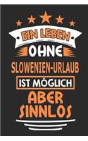 Ein Leben ohne Slowenien-Urlaub ist möglich aber sinnlos: Notizbuch, Notizblock, 110 Seiten, Geschenk Buch, auch als Deko geeignet