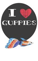 I Heart Guppies: A Cute Guppy Lovers Journal / Notebook / Diary Perfect for Birthday Present or Christmas Gift Great for kids, Teens or Students(6x9 - 110 Blank Line