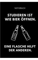 Notizbuch Studieren Ist Wie Bier Öffnen. Eine Flasche Hilft Der Anderen.